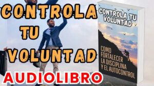 controla tu voluntad, como fortalecer la disciplina y el autocontrol, Libreria derfuk