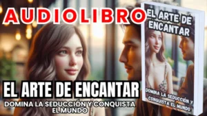 Libros y Audiolibros Gratis, Librería Derfuk, El arte de Encantar Domina la seduccion y Conquista el mundo