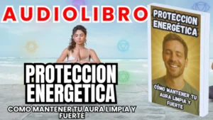 Libros y Audiolibros Gratis, Librería Derfuk, Protección Energética Cómo Mantener tu Aura Limpia y Fuerte